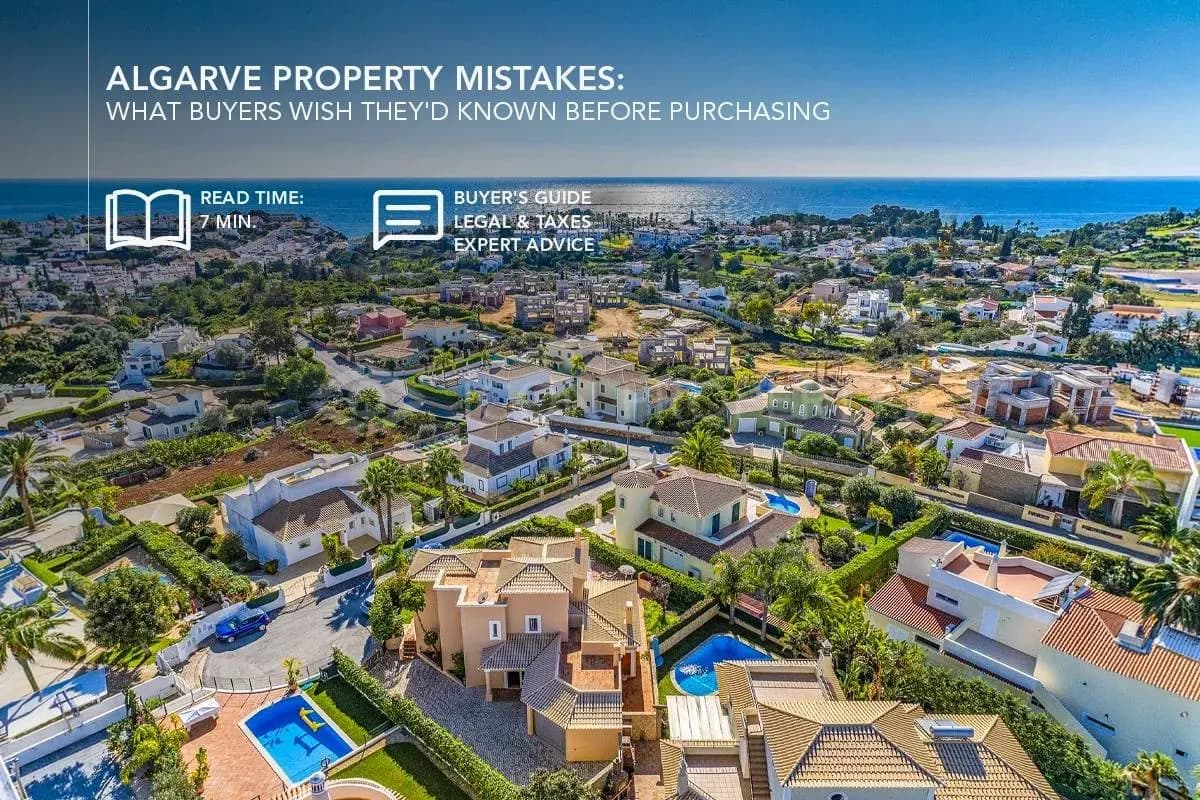 Algarve Property Mistakes: What Buyers Wish They'd Known Before Purchasing